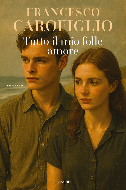 Tutto Il Mio Folle Amore Francesco Carofiglio Garzanti 2025