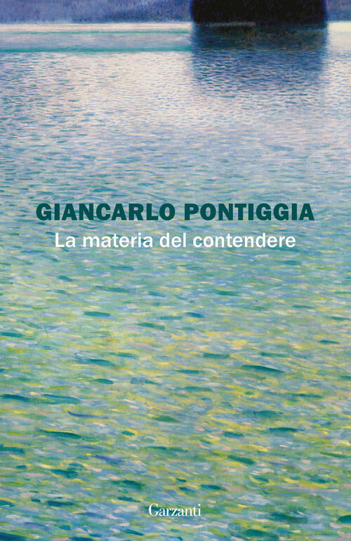 La Materia Del Contendere Giancarlo Pontiggia Garzanti 2025