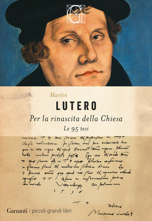 Per La Rinascita Della Chiesa. Le 95 Tesi Martin Lutero Garzanti 2025