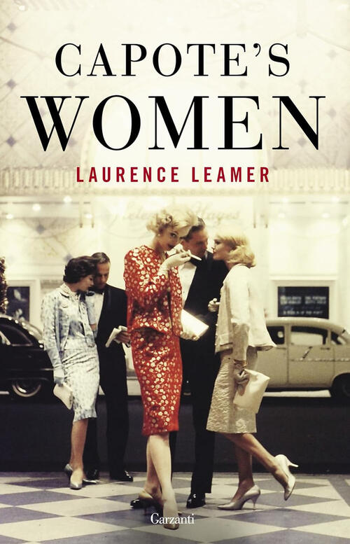 Capote's Women. Ediz. Italiana Laurence Leamer Garzanti 2025