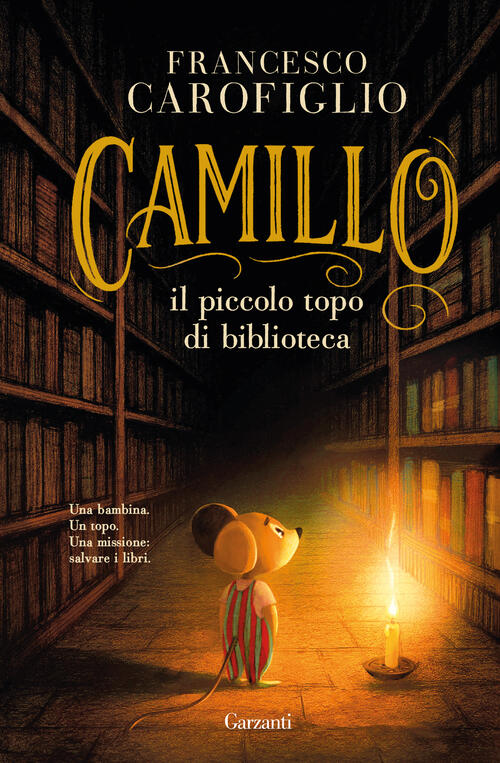 Camillo Il Piccolo Topo Di Biblioteca Francesco Carofiglio Garzanti 2026