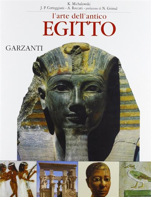 L' Arte Dell'antico Egitto K. Michalowski, J. P. Corteggiani, A. Roccati Garza