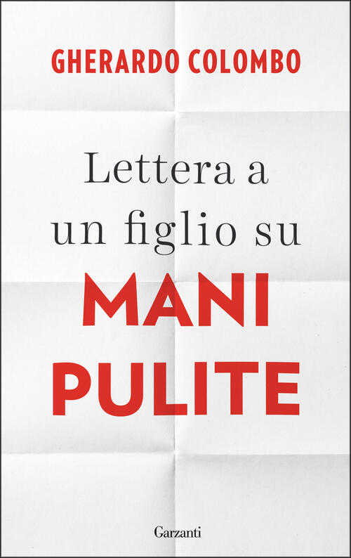 Lettera A Un Figlio Su Mani Pulite Gherardo Colombo Garzanti 2015