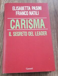 Carisma. Il Segreto Del Leader Elisabetta Pasini, Franco Natili Garzanti 2009