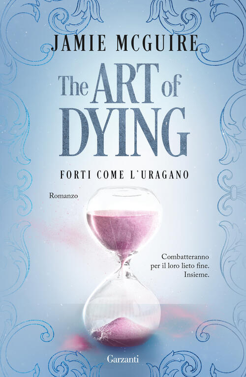 The Art Of Dying. Forti Come L'uragano Jamie Mcguire Garzanti 2026