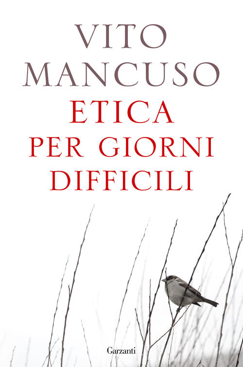 Etica Per Giorni Difficili Vito Mancuso Garzanti 2022