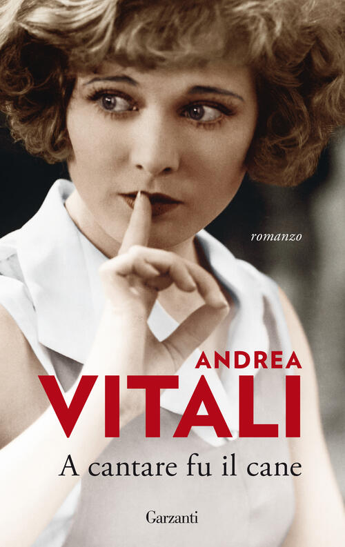 A Cantare Fu Il Cane Andrea Vitali Garzanti 2021