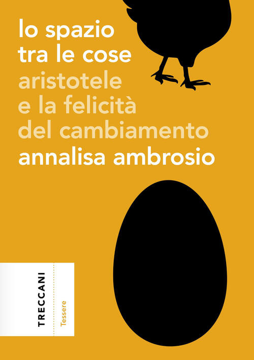 Lo Spazio Tra Le Cose. Aristotele E La Felicita Del Cambiamento Annalisa Ambro