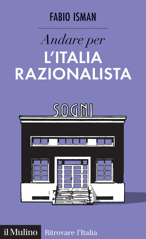 Andare Per L'italia Razionalista Fabio Isman Il Mulino 2024