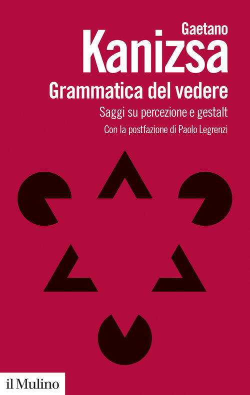 Grammatica Del Vedere. Saggi Su Percezione E Gestalt. Nuova Ediz. Gaetano Kani