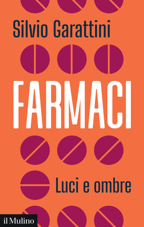 Farmaci. Luci E Ombre Silvio Garattini Il Mulino 2025