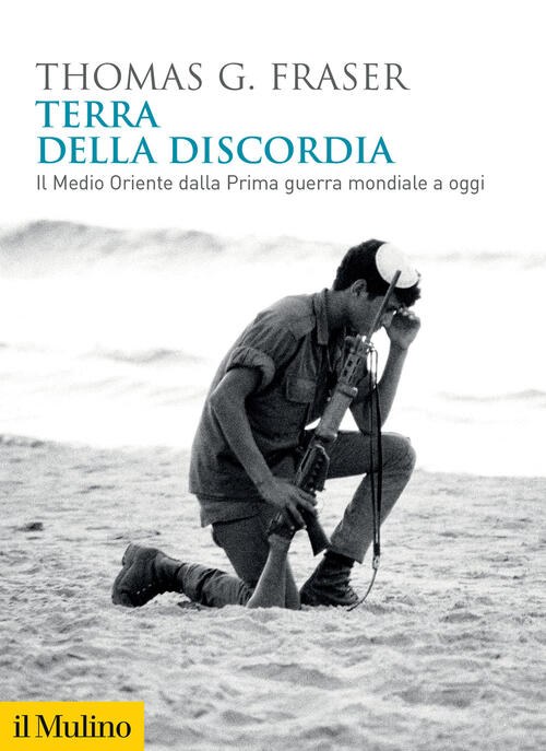 Terra Della Discordia. Il Medio Oriente Dalla Prima Guerra Mondiale A Oggi Tho