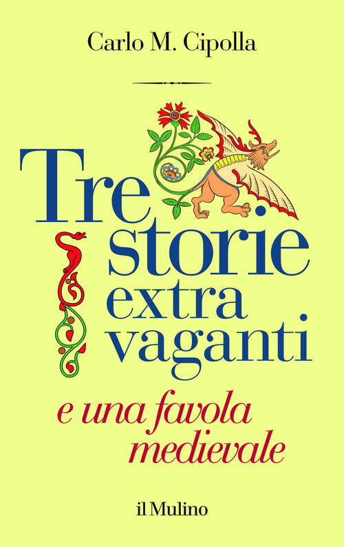 Tre Storie Extra Vaganti E Una Favola Medievale Carlo M. Cipolla Il Mulino 202