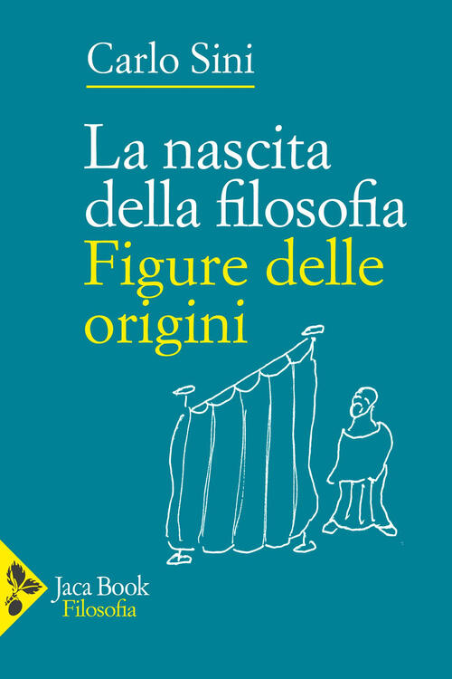 La Nascita Della Filosofia. Figure Delle Origini Carlo Sini Jaca Book 2026