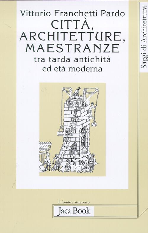 Citta, Architetture, Maestranze Tra Tarda Antichita Ed Eta Moderna
