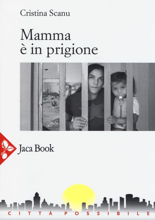 Mamma E In Prigione Cristina Scanu Jaca Book 2013
