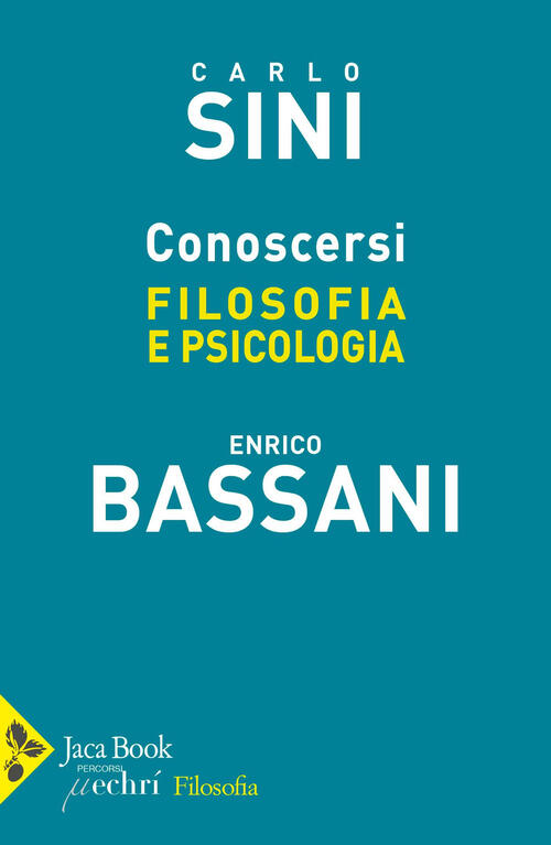 Conoscersi. Filosofia E Psicologia Carlo Sini Jaca Book 2025