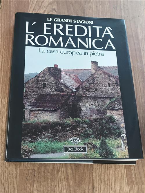 L' Eredita Romanica. La Casa Europea In Pietra