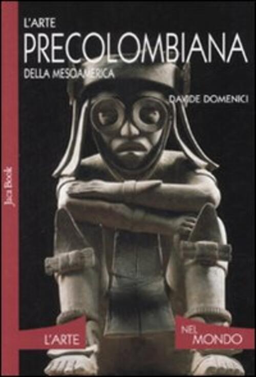L' Arte Precolombiana Della Mesoamerica