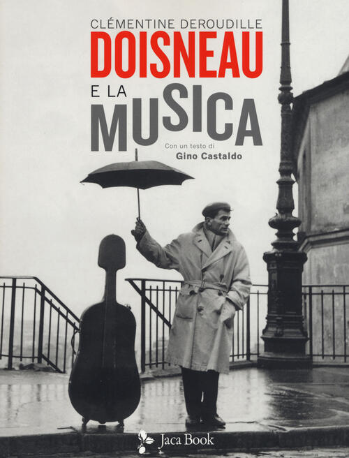 Doisneau E La Musica Clementine Deroudille Jaca Book 2019