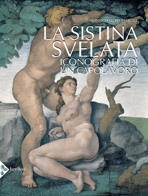 La Sistina Svelata. Iconografia Di Un Capolavoro