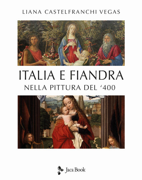 Italia E Fiandra Nella Pittura Del Quattrocento Liana Castelfranchi Vegas Jaca