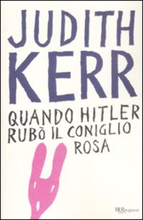 Quando Hitler Rubo Il Coniglio Rosa. Ediz. Integrale Judith Kerr Rizzoli 2009