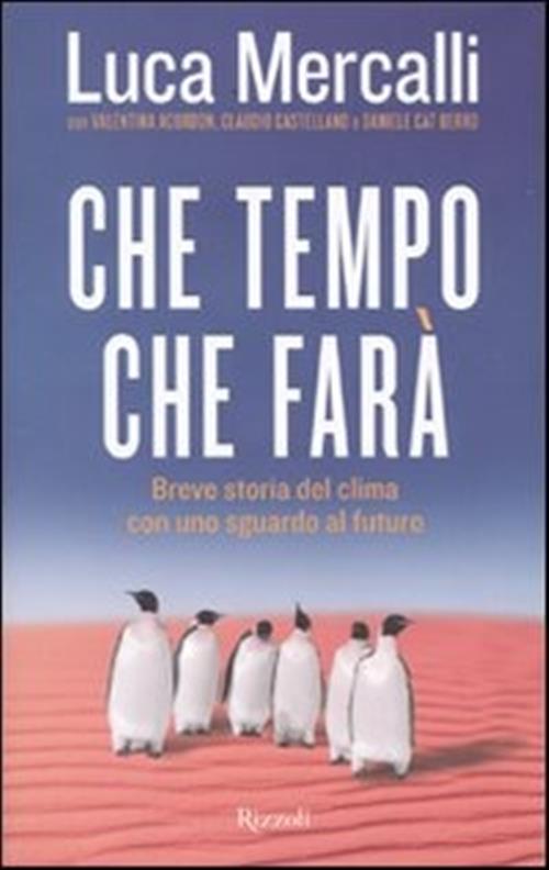 Che Tempo Che Fara. Breve Storia Del Clima Con Uno Sguardo Al Futuro Luca Merc