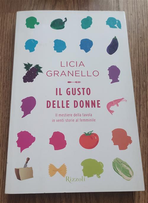 Il Gusto Delle Donne. Il Mestiere Della Tavola In Venti Storie Al Femminile