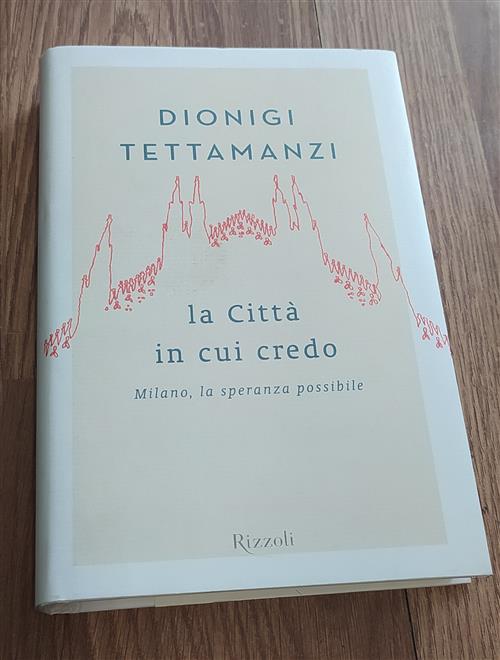 La Citta In Cui Credo. Milano, La Speranza Possibile