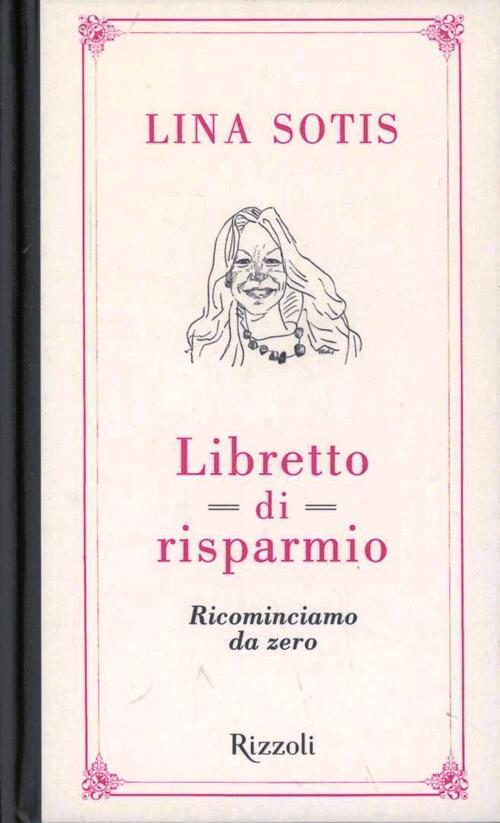 Libretto Di Risparmio. Ricominciamo Da Zero Lina Sotis Rizzoli 2012