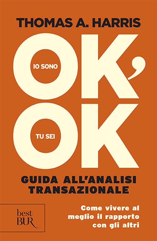 Io Sono Ok, Tu Sei Ok Thomas A. Harris Rizzoli 2013