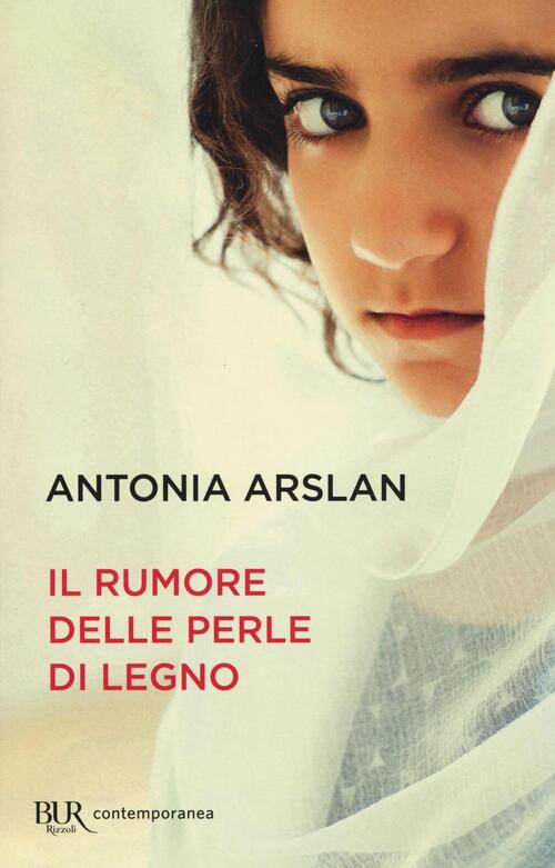 Il Rumore Delle Perle Di Legno Antonia Arslan Rizzoli 2016