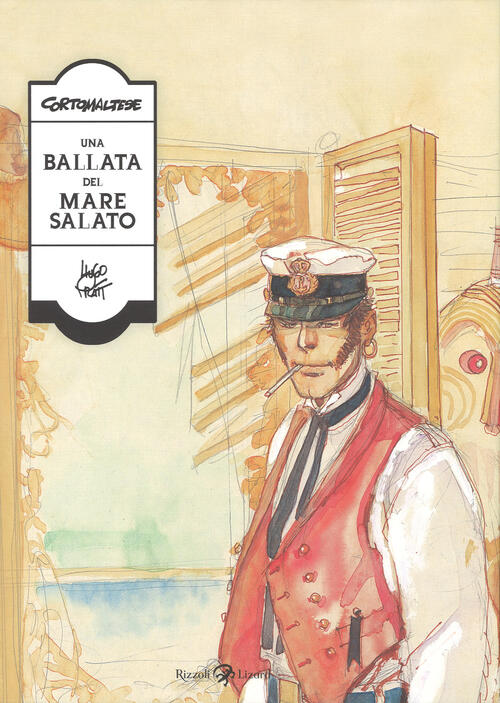 Corto Maltese. Una Ballata Del Mare Salato Hugo Pratt Rizzoli Lizard 2017