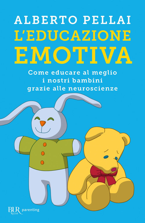 L' Educazione Emotiva. Come Educare Al Meglio I Nostri Bambini Grazie Alle Neu