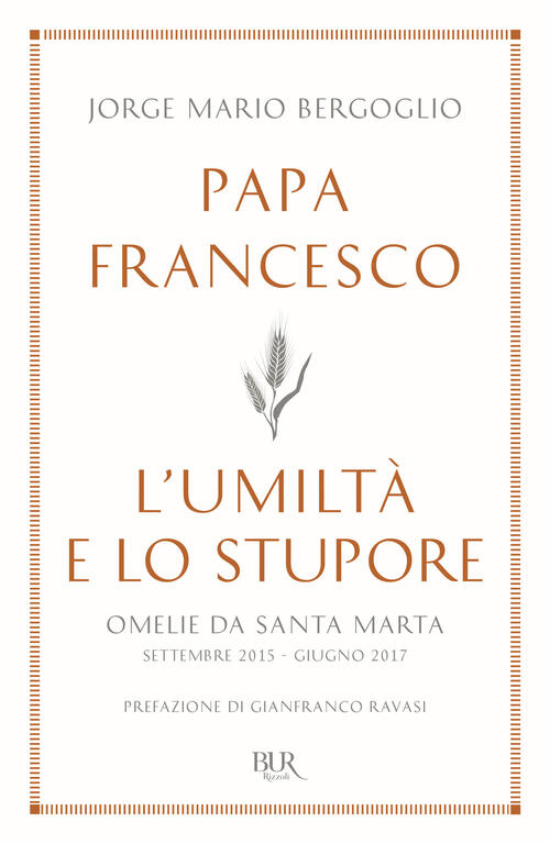 L'umilta E Lo Stupore. Omelie Da Santa Marta. Settembre 2015-Giugno 2017 Franc