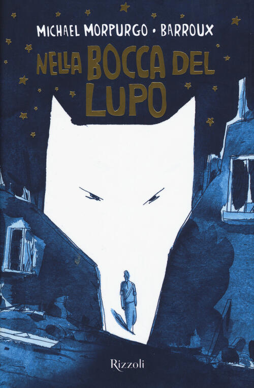 Nella Bocca Del Lupo Michael Morpurgo, Barroux Rizzoli 2019