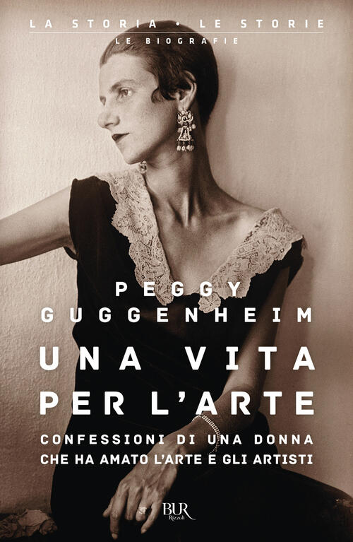 Una Vita Per L'arte. Confessioni Di Una Donna Che Ha Amato L'arte E Gli Artist