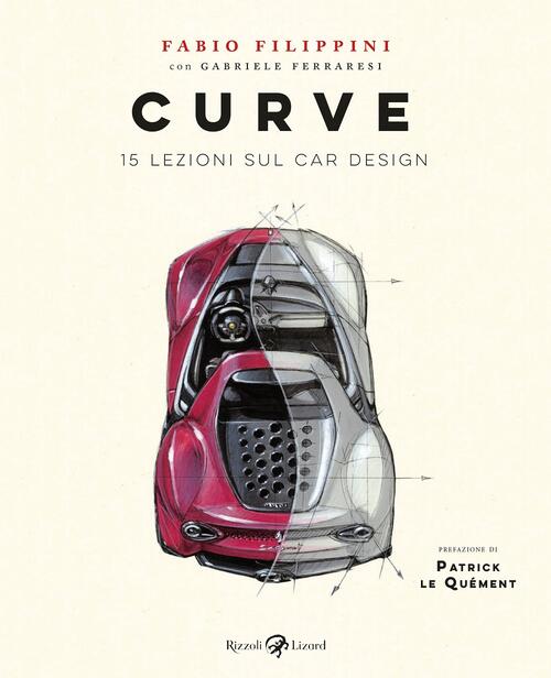 Curve. 15 Lezioni Sul Car Design Fabio Filippini Rizzoli Lizard 2021