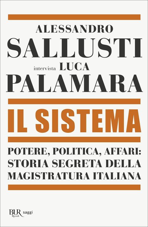 Il Sistema. Potere, Politica Affari: Storia Segreta Della Magistratura Italian