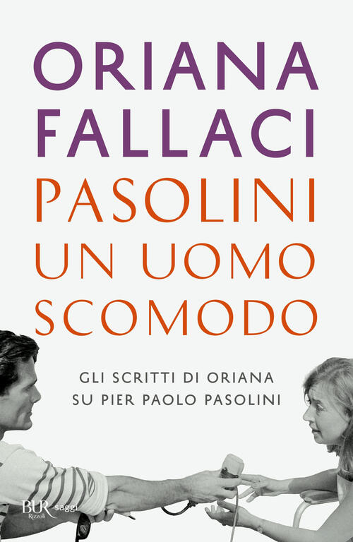 Pasolini, Un Uomo Scomodo Oriana Fallaci Rizzoli 2022
