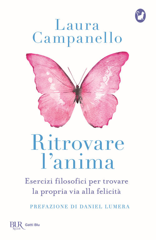 Ritrovare L'anima. Esercizi Filosofici Per Trovare La Propria Via Alla Felicit