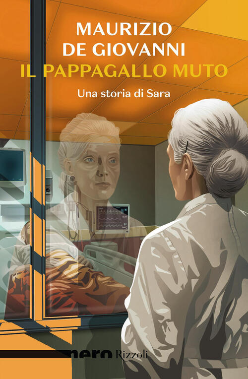 Il Pappagallo Muto. Una Storia Di Sara Maurizio De Giovanni Rizzoli 2025