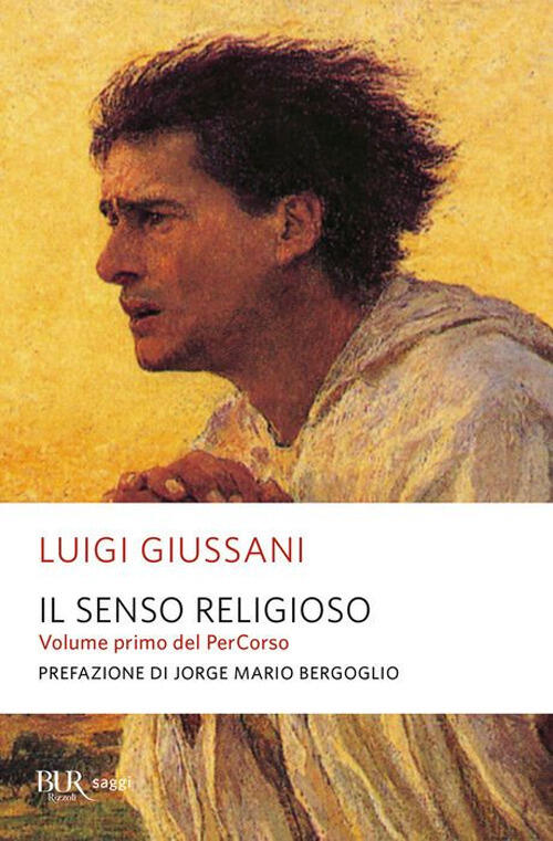 Il Senso Religioso. Volume Primo Del Percorso Luigi Giussani Rizzoli 2023