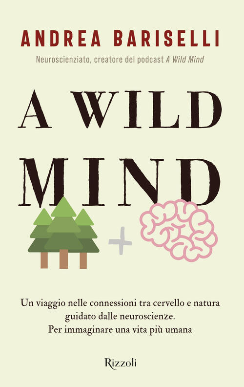 A Wild Mind. Un Viaggio Nelle Connessioni Tra Cervello E Natura Guidato Dalle