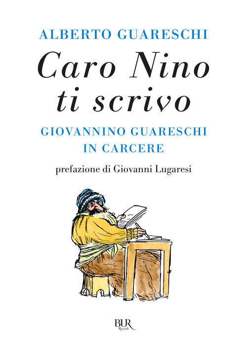 Caro Nino Ti Scrivo. Giovannino Guareschi In Carcere Alberto Guareschi Rizzoli