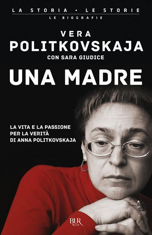 Una Madre. La Vita E La Passione Per La Verita Di Anna Politkovskaja Vera Poli