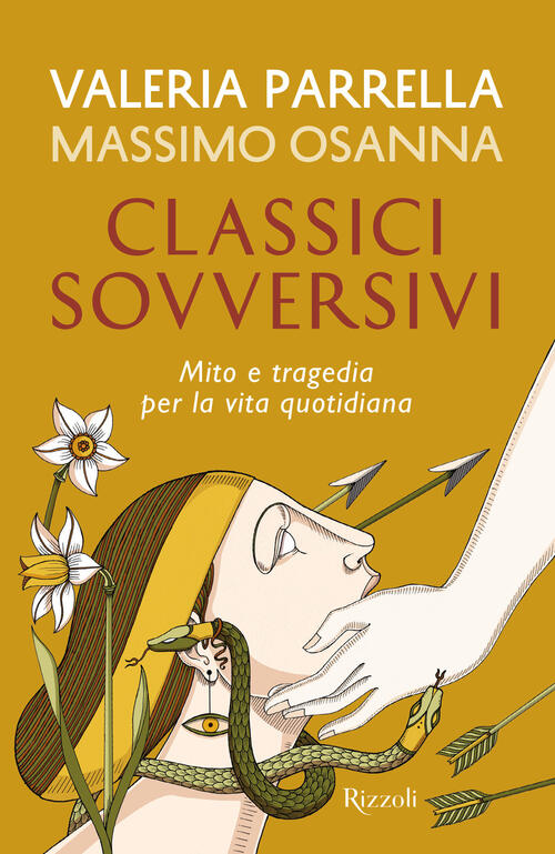 Classici Sovversivi. Mito E Tragedia Per La Vita Quotidiana Valeria Parrella R