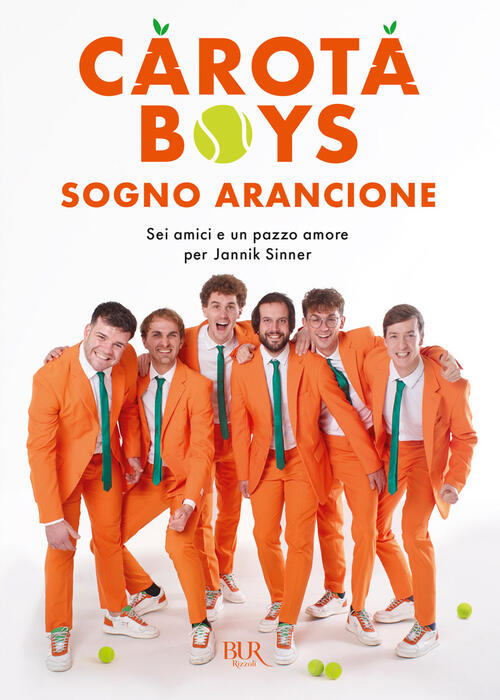 Sogno Arancione. Sei Amici E Un Pazzo Amore Per Jannik Sinner Carota Boys Rizz