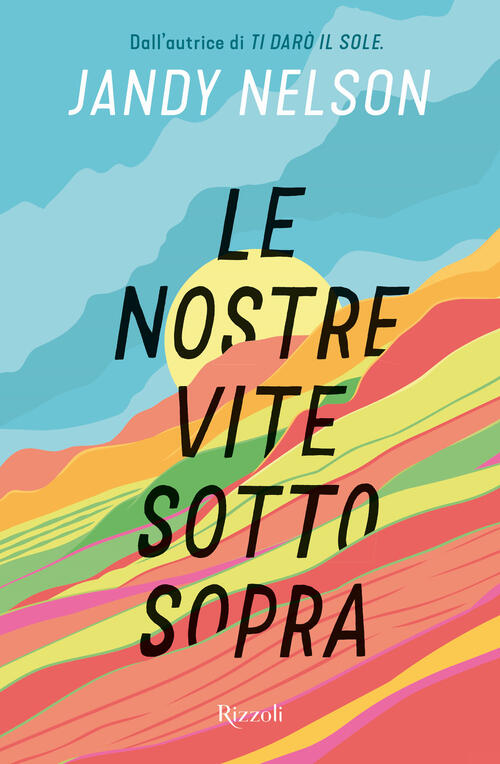 Le Nostre Vite Sottosopra Jandy Nelson Rizzoli 2025